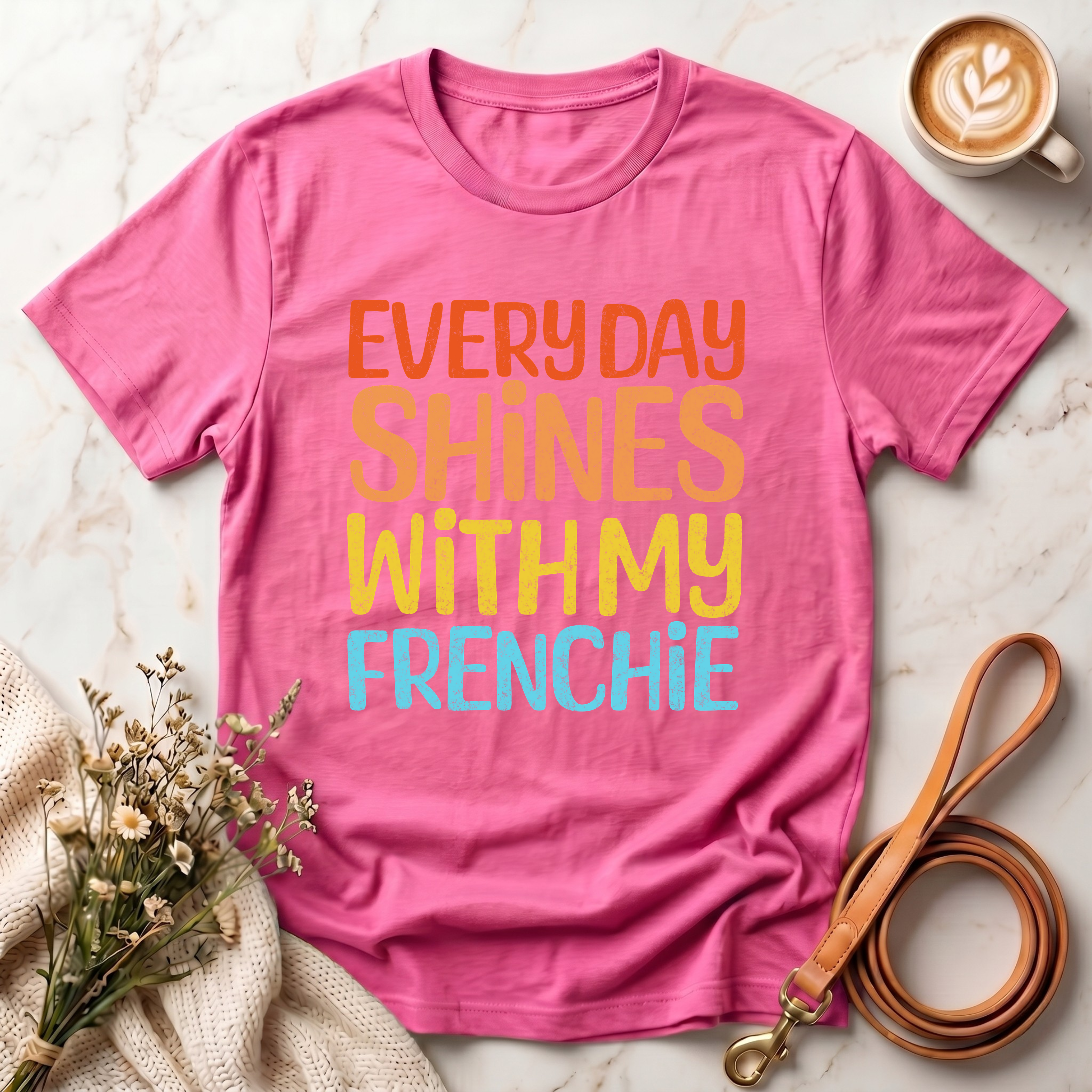 Every Day Shines With My Frenchie Tee