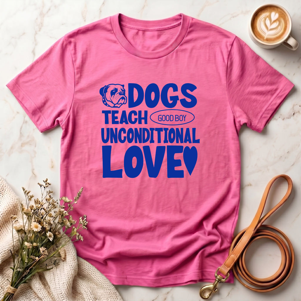 Dogs Teach Unconditional Love Tee
