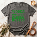 Dogs Make Everything Better Tee