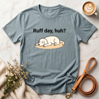 Ruff day, huh? Tee