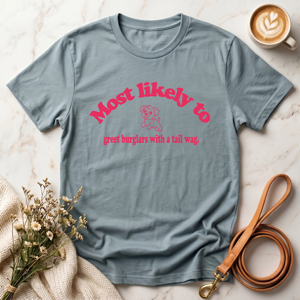 Most Likely to Greet Burglars Tee