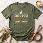 Good Dogs, Cold Beer, Great Company Tee