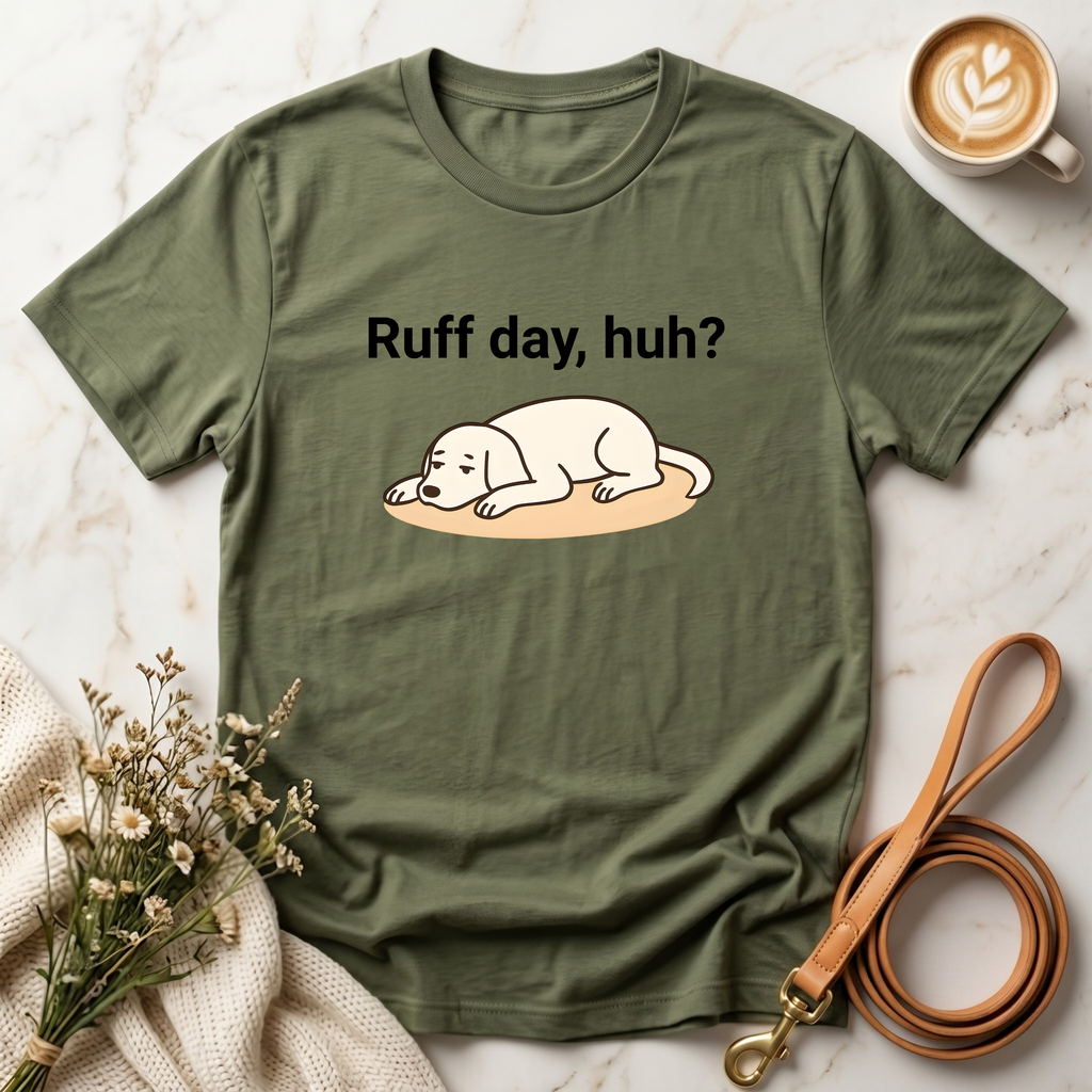 Ruff day, huh? Tee