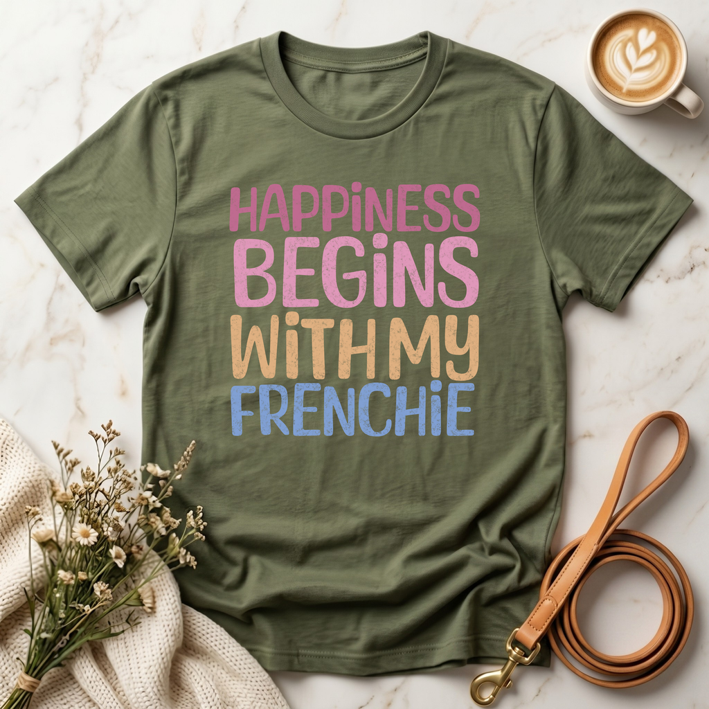 Happiness Begins With My Frenchie Tee