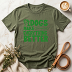 Dogs Make Everything Better Tee