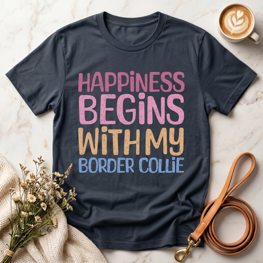 Happiness Begins With My Border Collie Tee