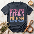 Happiness Begins With My Border Collie Tee