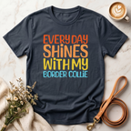 Every Day Shines With My Border Collie Tee