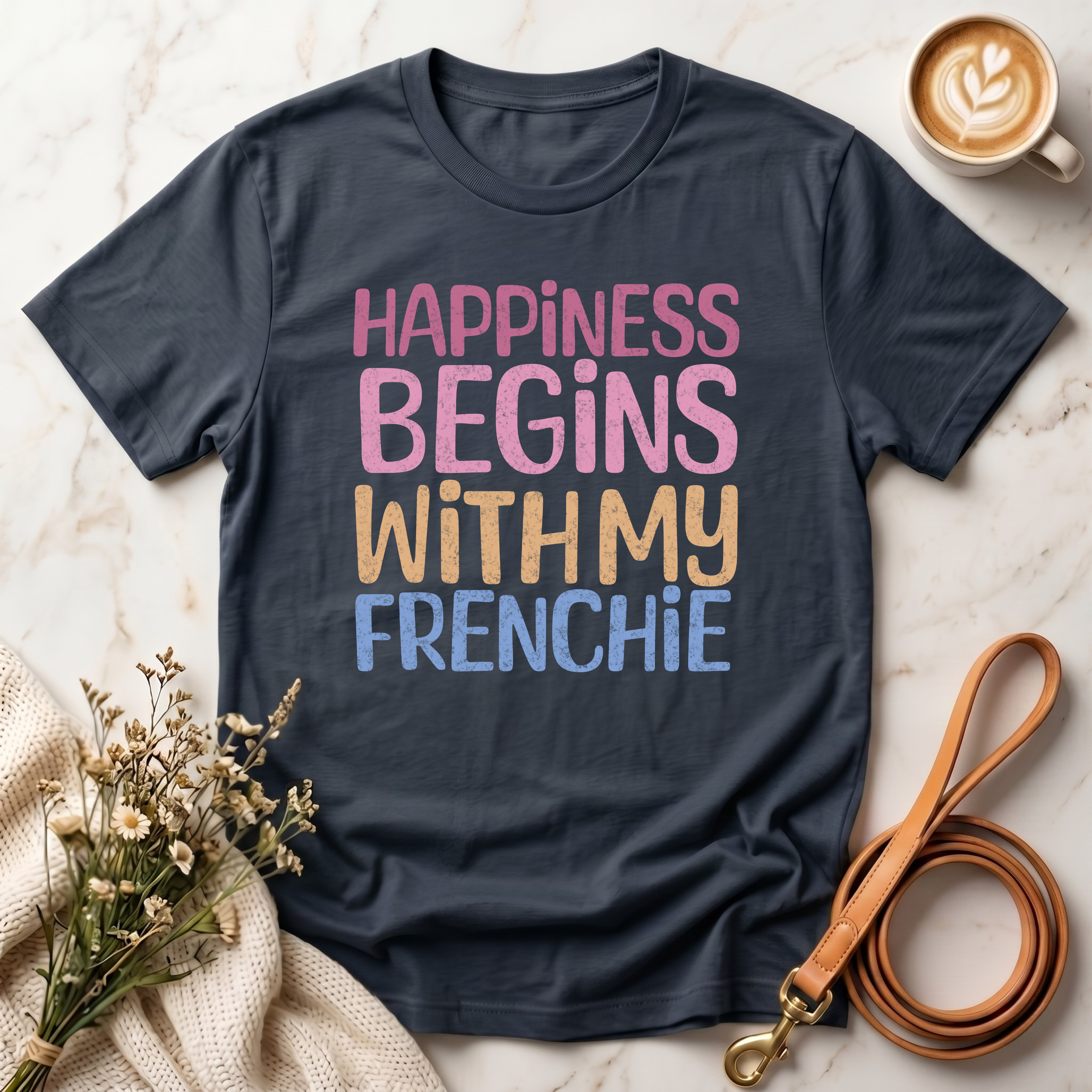 Happiness Begins With My Frenchie Tee