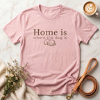 Home is where the dog is Tee
