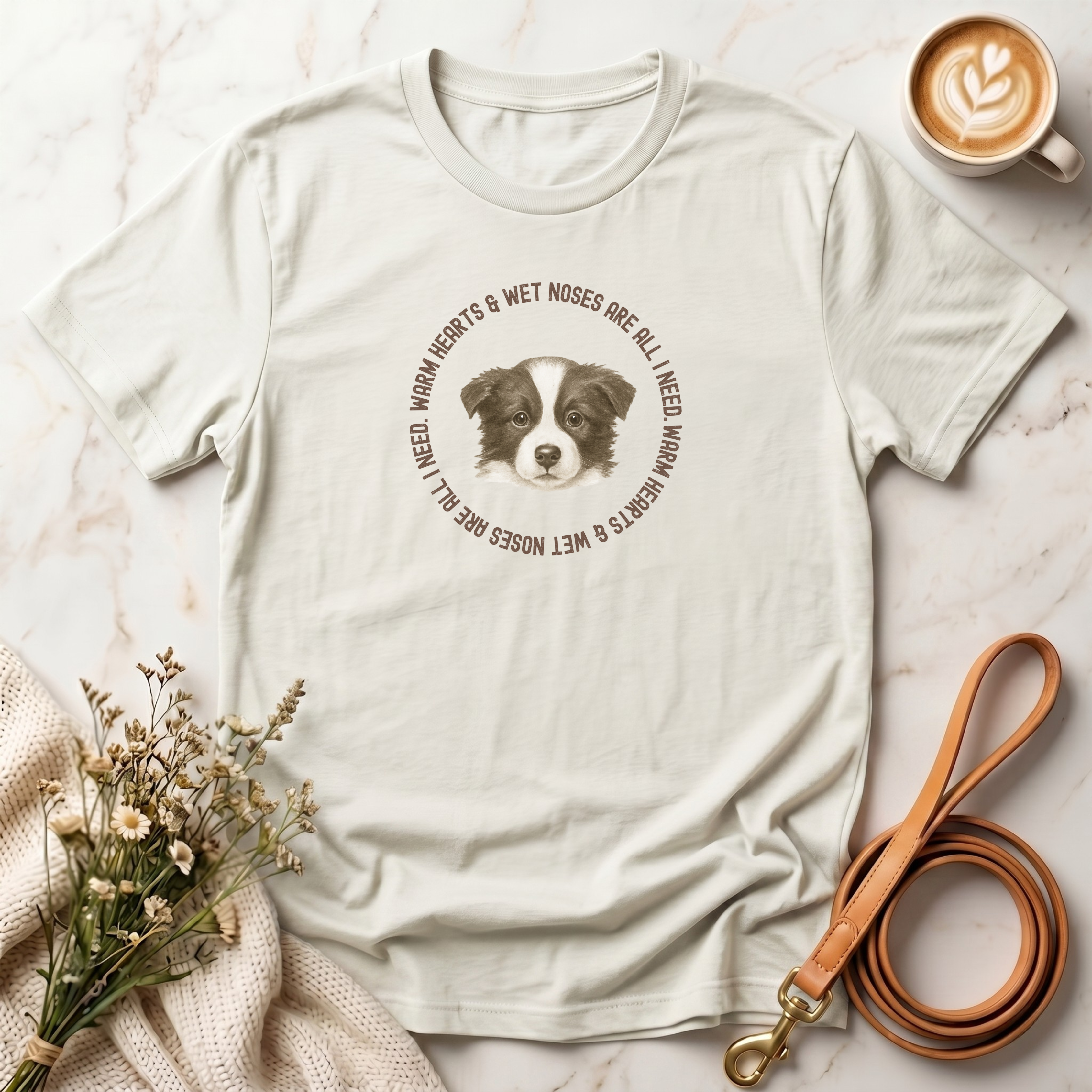 Warm hearts & Wet noses are all I need Tee