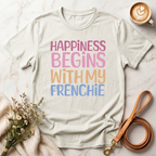 Happiness Begins With My Frenchie Tee
