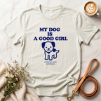 My Dog is a Good Girl Tee