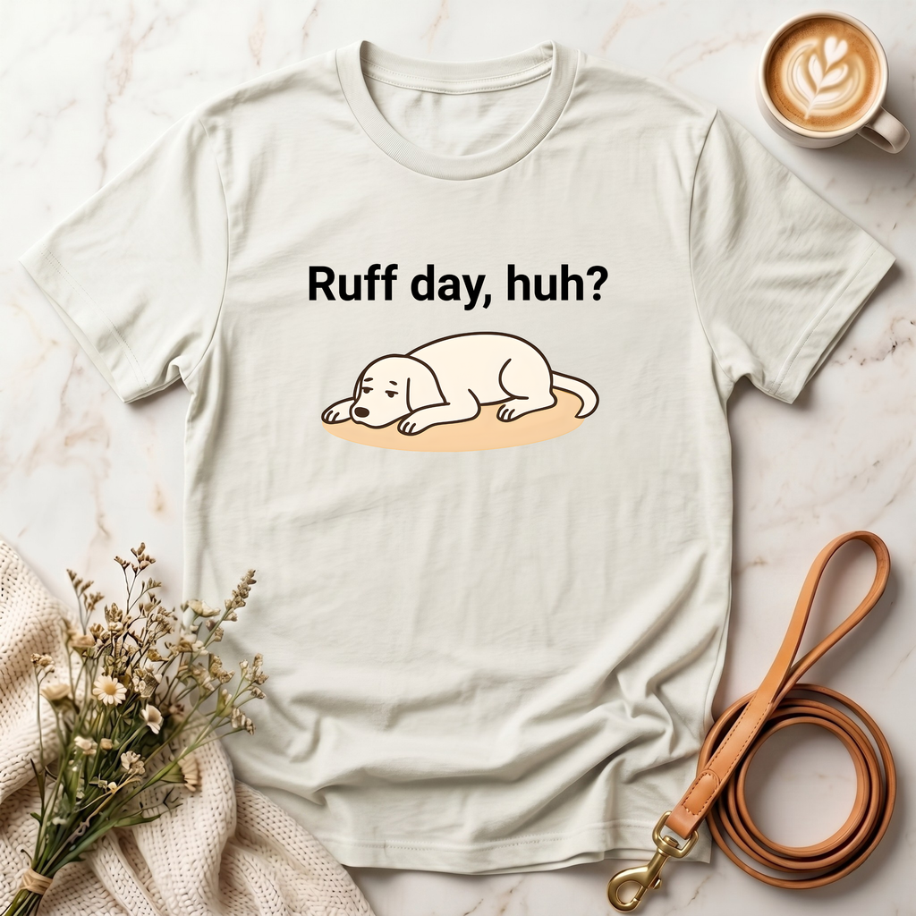 Ruff day, huh? Tee
