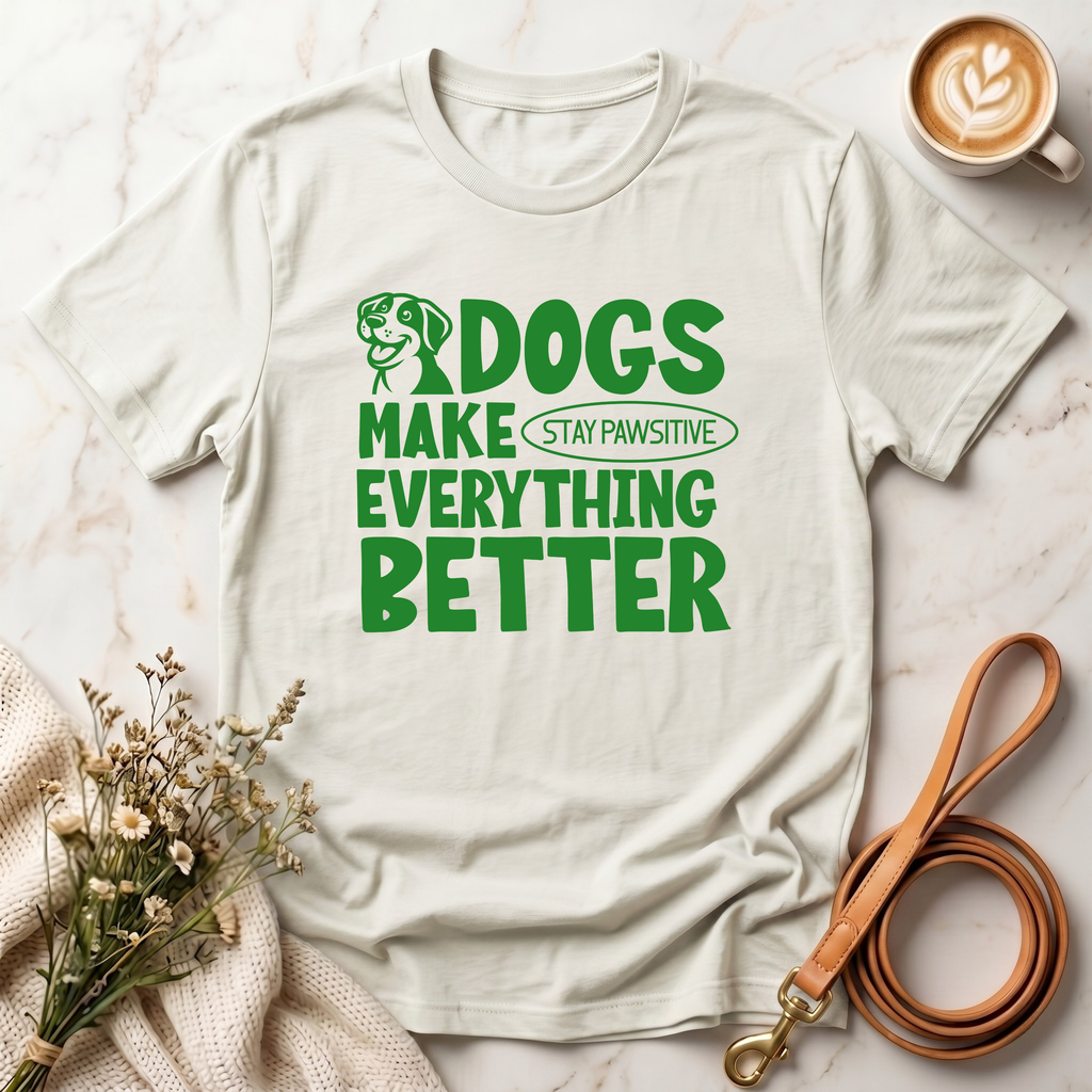 Dogs Make Everything Better Tee